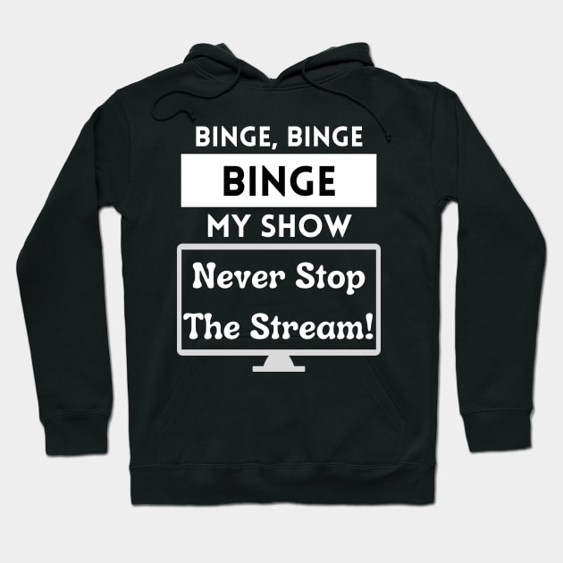 Binge My Show - Song Funny Streaming Black Hoodie by Smagnaferous